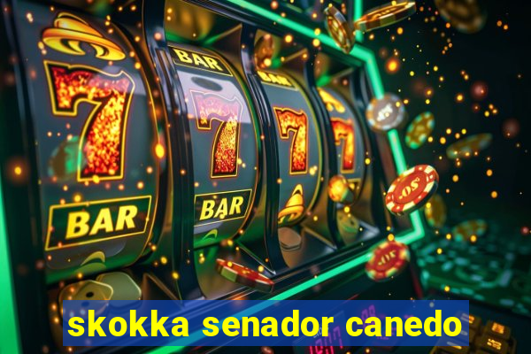 skokka senador canedo